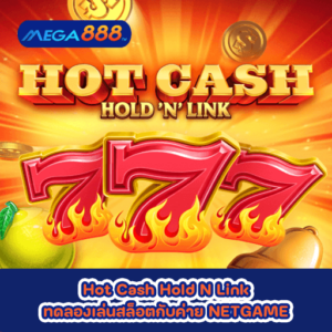 Hot Cash Hold N Link