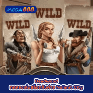 Deadwood ทดลองเล่นสล็อตกับค่าย Nolimit City