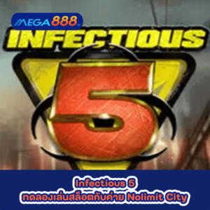 Infectious 5 ทดลองเล่นสล็อตกับค่าย Nolimit City