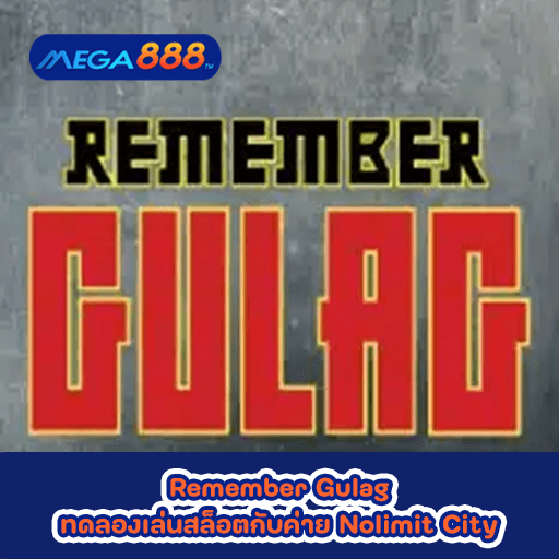 Remember Gulag ทดลองเล่นสล็อตกับค่าย Nolimit City