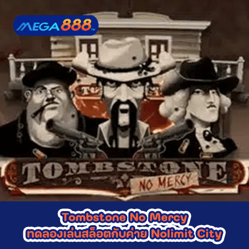 Tombstone No Mercy ทดลองเล่นสล็อตกับค่าย Nolimit City